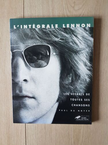 L'integrale Lennon: Les Secrets De Toutes Ses Chansons De Paul Du Noyer