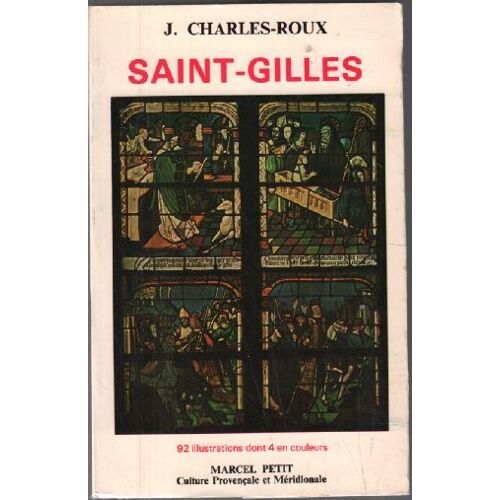 Saint-Gilles / Sa Légende.  Son Abbaye.  Ses Coutumes.