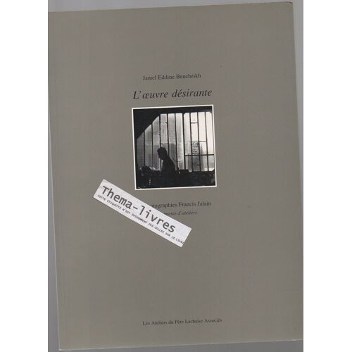 L'oeuvre Désirante Moments D'atelier, Photos De Francis Jalain