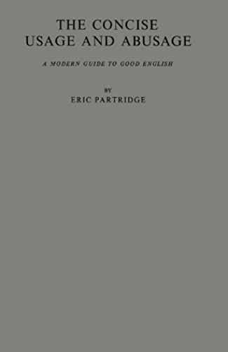 The Concise Usage And Abusage: A Modern Guide To Good English
