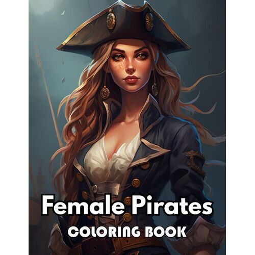 Female Pirates Coloring Book: Unique And Beautiful High-Quality Designs