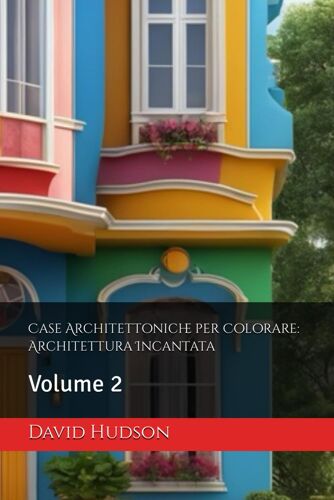 Case Architettoniche Per Colorare: Architettura Incantata: Volume 2