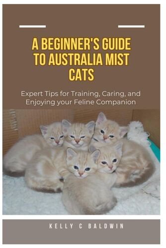 Beginner's Guide To Australian Mist Cats: Expert Tips For Training, Caring, And Enjoying Your Feline Companion
