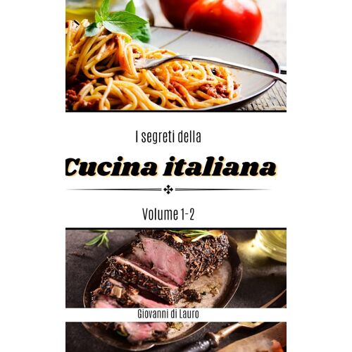 I Segreti Della Cucina Italiana Volume 1-2