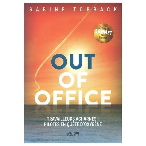 Out Of Office - Travailleurs Acharnés : Pilotes En Quête D'oxygène