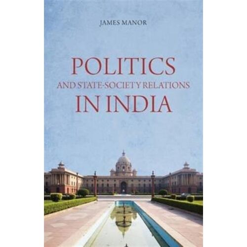 Politics And State-Society Relations In India