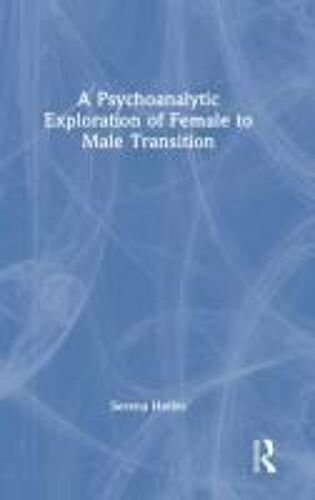 A Psychoanalytic Exploration Of Female To Male Transition