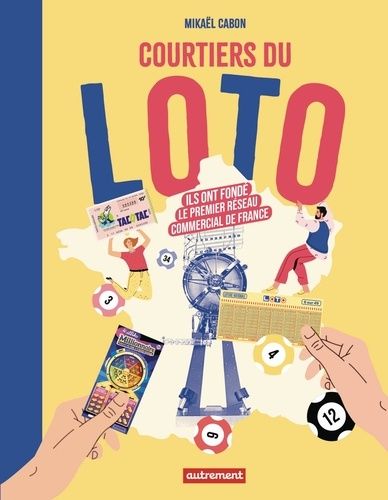 Courtiers Du Loto - Ils Ont Fondé Le Premier Réseau Commercial De France