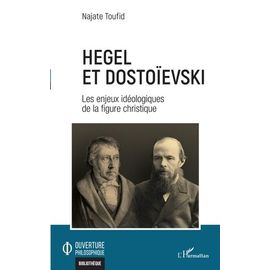 Hegel Et Dostoïevski - Les Enjeux Idéologiques De La Figure Christique