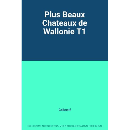 Plus Beaux Chateaux De Wallonie T1