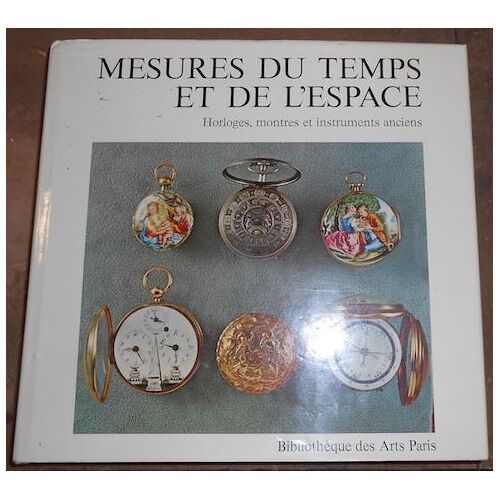 Mesures Du Temps Et De L'espace ¿ Horloges, Montres Et Instruments Anciens