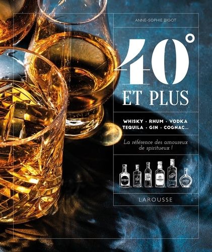 40° Et Plus - Whisky, Rhum, Vodka, Tequila, Gin, Cognac - La Référence Des Amoureux De Spiritueux !