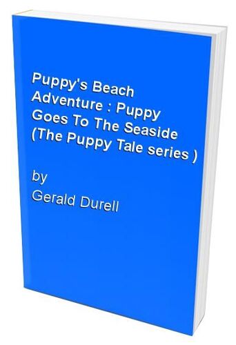 Puppy's Beach Adventure : Puppy Goes To The Seaside (The Puppy Tale Series )