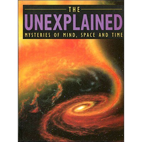 The Unexplained Mysteries Of Mind, Space And Time