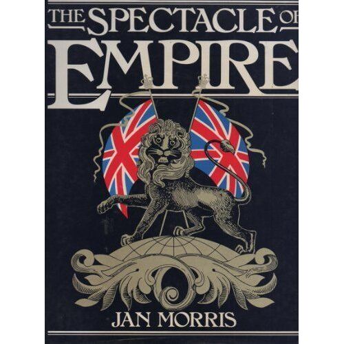 The Spectacle Of Empire: Style, Effect And The Pax Britannica