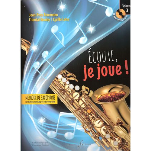 Écoute Je Joue ! Pour Saxophone Voume 3 Avec Cd Inclus
