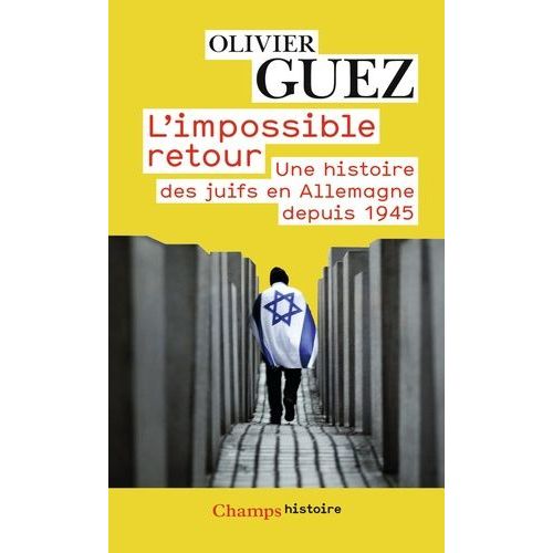 L'impossible Retour - Une Histoire Des Juifs En Allemagne Depuis 1945