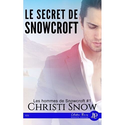 Les Hommes De Snowcroft - Tome 1 - Le Secret De Snowcroft