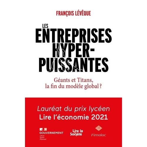Les Entreprises Hyperpuissantes - Géants Et Titans, La Fin Du Modèle Global ?