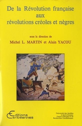 De La Révolution Française Aux Révolutions Créoles Et Nègres