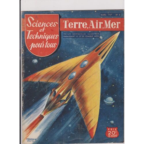 Terre Air Mer N ° 5 6 Mars 1947 - Sciences Et Techniques Pour Tous Les Canons Géants Naissance De L'astronautique Sondage Atmosphèrique-- Les Usines Souterraines - Radio - Auto 36 Pages 21x27 Cm