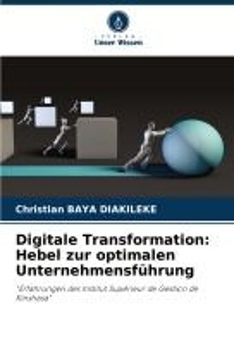 Digitale Transformation: Hebel Zur Optimalen Unternehmensführung