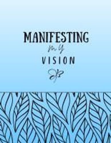 Manifesting My Vision