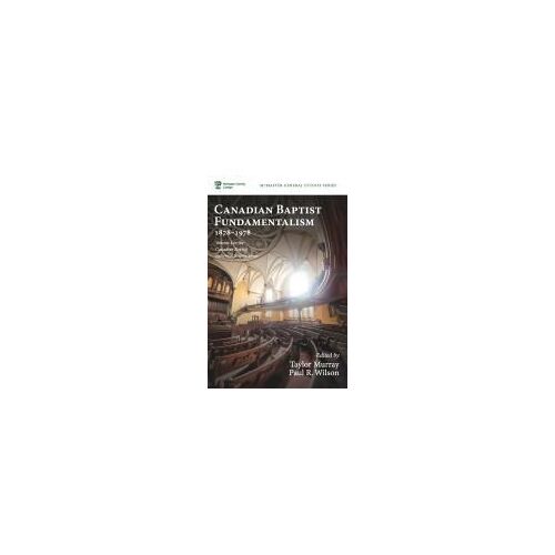 Canadian Baptist Fundamentalism, 1878-1978