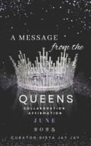 A Message From The Queens-June 2025: 30 Day All Female Collaboration Affirmation Book