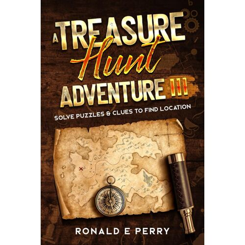 A Treasure Hunt Adventure Iii: Solve Puzzles And Clues To Find Location