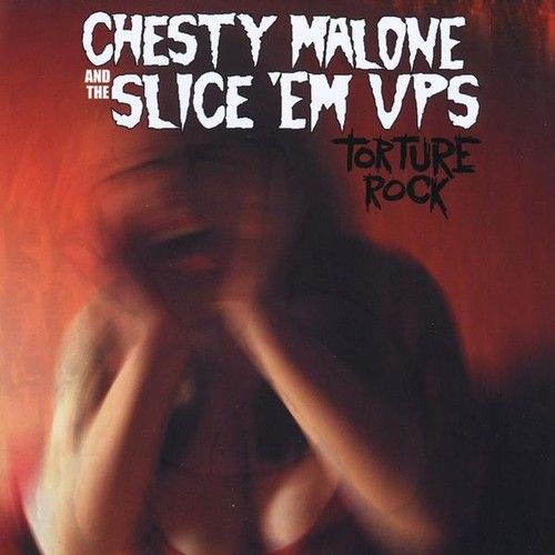 Chesty Malone & The Slice 'em Ups - Torture Rock [Cd]