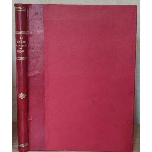 La Mode Illustrée Supplément Littéraire 1910-1911 (Le Rachat ; Petite Païenne ; Les Chemins Tortueux ; Le Comte Job ; Et L'amour Dispose ; Le Trésor De M. D'esclignac ; Etre Et Paraître)