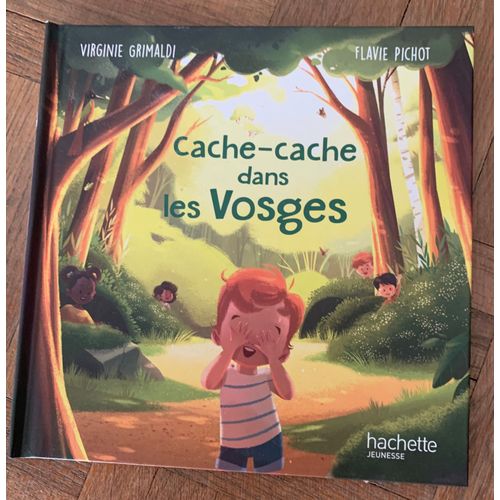 Cache-Cache Dans Les Vosges De Virginie Grimaldi Et Flavie Pichot. Hachette Jeunesse 2023