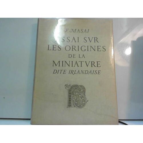 Essai Sur Les Origines De La Miniature Dite Irlandaise.