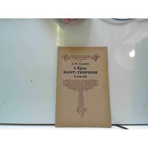 Petites Monographies Des Grands Édifices De La France Eglise Arles