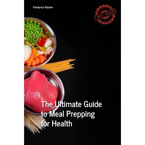 The Ultimate Guide To Meal Prepping For Health (Healthy Eating)