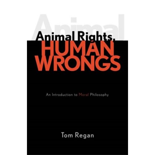 Animal Rights, Human Wrongs