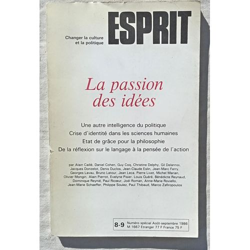 (Revue) Esprit, N°8-9, Août-Septembre 1986 : La Passion Des Idées, Avec Des Textes De Paul Thibaud / Alain Caillé / Dominique Reynié / Paul Ricoeur / Bruno Latour...