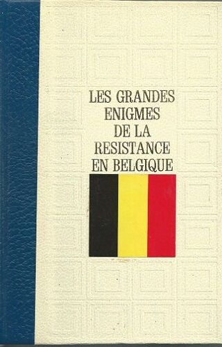 Les Grandes Énigmes De La Résistance En Belgique