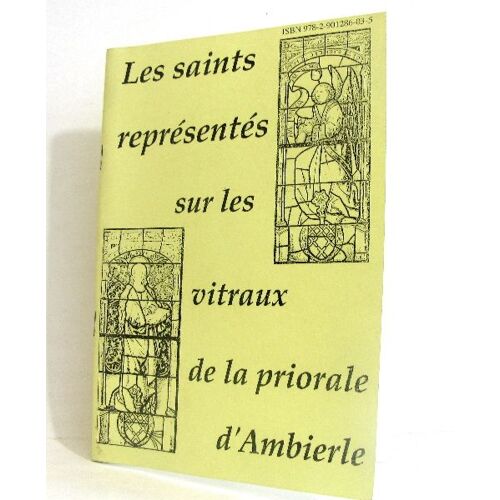 Les Saints Représentés Sur Les Vitraux De La Priorale D'ambierle