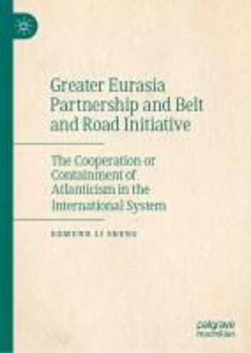 Greater Eurasia Partnership And Belt And Road Initiative