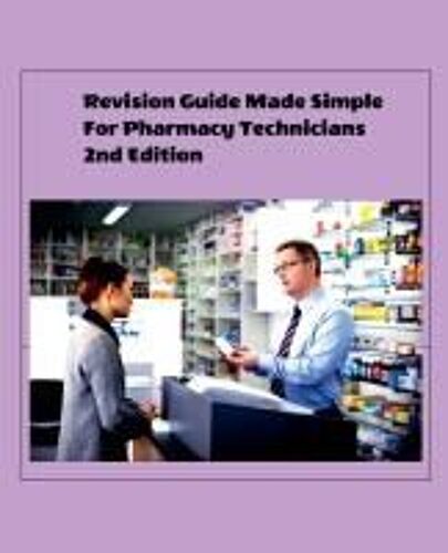 Revision Guide Made Simple  For Pharmacy Technicians 2nd Edition