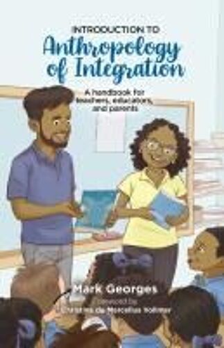 Introduction To Anthropology Of Integration. A Handbook For Teachers, Educators And Parents