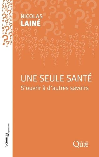 Une Seule Santé - S'ouvrir À D'autres Savoirs