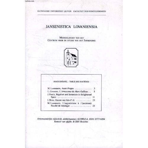 Jansenistica Lovaniensia, 6 (1990), 3-4 (Sommaire: M. Lamberigtts, Avant-Propos. L. Ceyssens, L'armacanus Du Mars Gallicus. J. Ponce, Regalism And Jansenism In Enlightened Spain. I. Noye ...