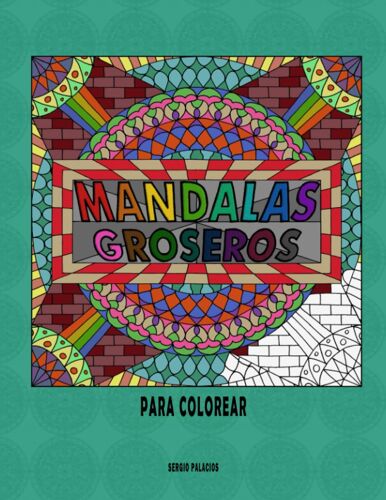 Mandalas Groseros: Para Colorear (Dilo Con Mandalas) (Spanish Edition)