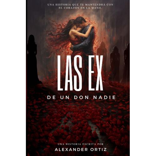 Las Ex De Un Don Nadie: ¡Un Viaje De Amor Y Redención! (Spanish Edition)