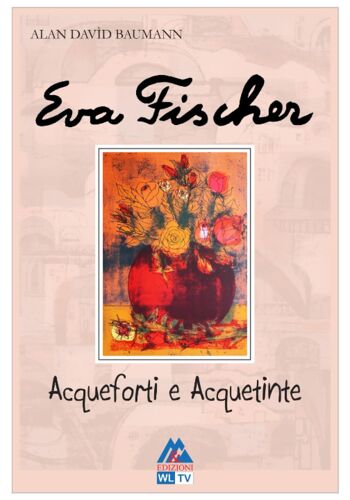 Eva Fischer - Acqueforti E Acquetinte