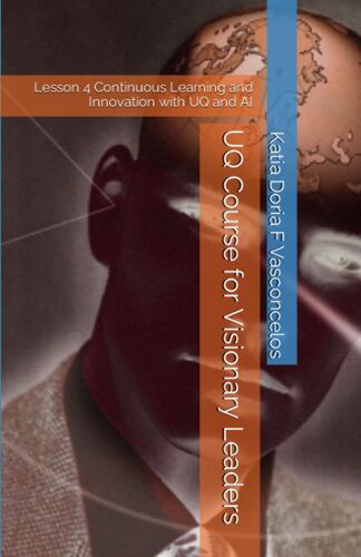 Uq Course For Visionary Leaders: Lesson 4 Continuous Learning And Innovation With Uq And Ai (Uq Course Series)