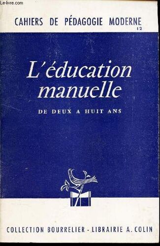 L'education Manuelle - De Deux A Huit Ans / N°12 Des Cahiers De Pedagogie Moderne.